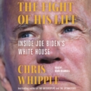 The Fight of His Life : Inside Joe Biden's White House - eAudiobook
