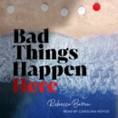 Bad Things Happen Here - eAudiobook