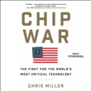 Chip War : The Quest to Dominate the World's Most Critical Technology - eAudiobook