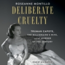 Deliberate Cruelty : Truman Capote, the Millionaire's Wife, and the Murder of the Century - eAudiobook