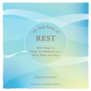 The Little Book of Rest : 100+ Ways to Relax and Restore Your Mind, Body, and Soul - eAudiobook