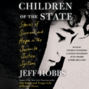 Children of the State : Stories of Survival and Hope in the Juvenile Justice System - eAudiobook