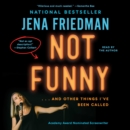 Not Funny : Essays on Life, Comedy, Culture, Etcetera - eAudiobook