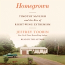Homegrown : Timothy McVeigh and the Rise of Right-Wing Extremism - eAudiobook