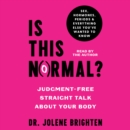Is This Normal? : Judgement-Free Straight Talk about Your Body - eAudiobook