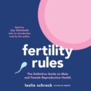 Fertility Rules : The Definitive Guide to Male and Female Reproductive Health - eAudiobook