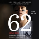 62 : Aaron Judge, the New York Yankees, and the Pursuit of Greatness - eAudiobook