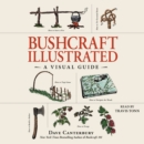 Bushcraft Illustrated : A Visual Guide - eAudiobook