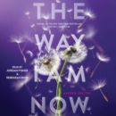 The Way I Am Now - eAudiobook