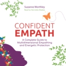Confident Empath : A Complete Guide to Multidimensional Empathing and Energetic Protection - eAudiobook