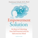 The Empowerment Solution : Six Keys to Unlocking Your Full Potential with the Subconscious Mind - eAudiobook