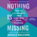 Nothing Is Missing : A Memoir of Living Boldly - eAudiobook