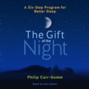 The Gift of the Night : A Six-Step Program for Better Sleep - eAudiobook