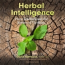 Herbal Intelligence : Plant Teachers and the Return of Viriditas - eAudiobook