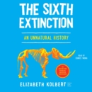 The Sixth Extinction (Young Readers Adaptation) : An Unnatural History - eAudiobook