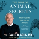 The Book of Animal Secrets : Nature's Lessons for a Long and Happy Life - eAudiobook