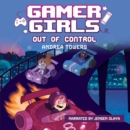 Gamer Girls: Out of Control - eAudiobook