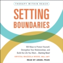 Setting Boundaries : 100 Ways to Protect Yourself, Strengthen Your Relationships, and Build the Life You Want...Starting Now! - eAudiobook