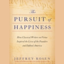 The Pursuit of Happiness : How Classical Writers on Virtue Inspired the Lives of the Founders and Defined America - eAudiobook