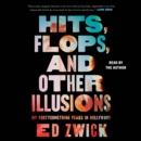 Hits, Flops, and Other Illusions : My Fortysomething Years in Hollywood - eAudiobook