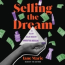Selling the Dream : The Billion-Dollar Industry Bankrupting Americans - eAudiobook