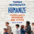 Humanize : A Maker's Guide to Designing Our Cities - eAudiobook