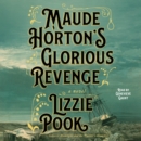 Maude Horton's Glorious Revenge : A Novel - eAudiobook