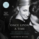 Once Upon a Time : The Captivating Life of Carolyn Bessette-Kennedy - eAudiobook