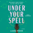 Under Your Spell : A Novel - eAudiobook
