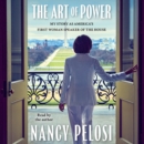 The Art of Power : My Story as America's First Woman Speaker of the House - eAudiobook