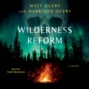 Wilderness Reform : A Novel - eAudiobook