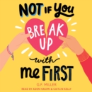 Not If You Break Up with Me First - eAudiobook