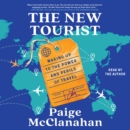 The New Tourist : Waking Up to the Power and Perils of Travel - eAudiobook