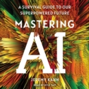 Mastering AI : A Survival Guide to Our Superpowered Future - eAudiobook