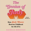 The Genius of Judy : How Judy Blume Rewrote Childhood for All of Us - eAudiobook