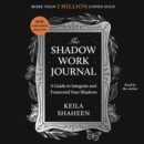The Shadow Work Journal : A Guide to Integrate and Transcend Your Shadows - eAudiobook