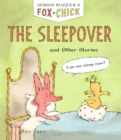 Fox + Chick: The Sleepover : and Other Stories - eBook