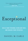Exceptional : Build Your Personal Highlight Reel and Unlock Your Potential - eBook