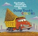 Dump Truck's Colors : Goodnight, Goodnight, Construction Site - eBook