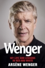 Wenger : My Life and Lessons in Red & White - eBook
