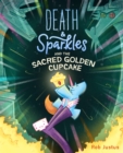 Death & Sparkles and the Sacred Golden Cupcake : Book 2 - Book