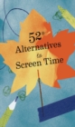 52 Alternatives to Screen Time - eBook