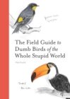 The Field Guide to Dumb Birds of the Whole Stupid World - eBook