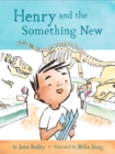 Henry and the Something New : Book 2 - Book