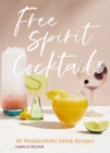 Free Spirit Cocktails : 40 Nonalcoholic Drink Recipes - eBook