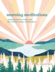 Morning Meditations : Simple Practices to Begin Your Day with Joy, Energy, and Intention - eBook