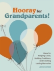 Hooray for Grandparents : Ideas for Keeping Close, Building Traditions, and Creating Lasting Memories - eBook