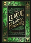 The League of Lady Poisoners : Illustrated True Stories of Dangerous Women - Book
