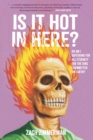 Is It Hot in Here (Or Am I Suffering for All Eternity for the Sins I Committed on Earth)? - Book