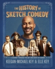 The History of Sketch Comedy : A Journey through the Art and Craft of Humor - eBook